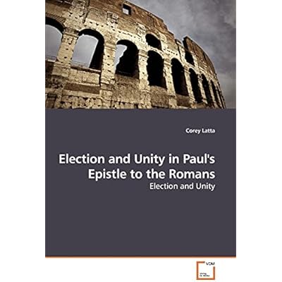 Election and Unity in Paul's Epistle to the Romans