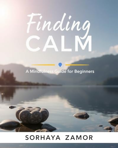 Finding Calm- A Mindfulness Guide for Beginners (English Edition)