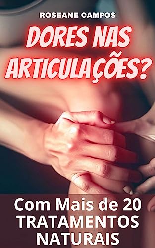 Dores nas Articulações?: Descubra as Causas, Sintomas e Tratament...