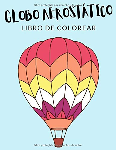 Globo Aerostático Libro de Colorear: Libro para Colorear de Globos Aerostáticos, Más de 30 Páginas Para Colorear, Aeronave, Aeróstato Libro para ... - 🔥 Horas de Diversión Garantizadas! ✅ 🇪🇦