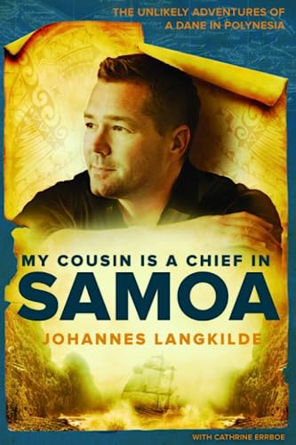 My Cousin Is a Chief in Samoa: The unlikely adventures of a Dane in Polynesia