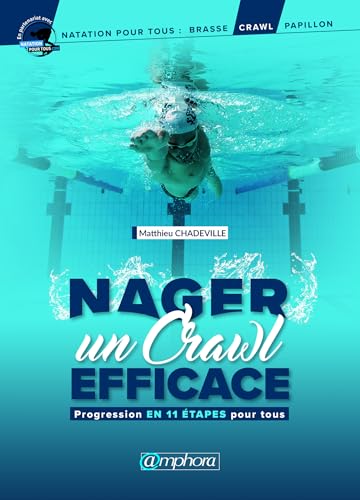 Nager un crawl efficace: Progression en 11 étapes pour tous (Natation pour tous)