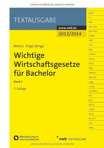 Wichtige Wirtschaftsgesetze für Bachelor: Band 1