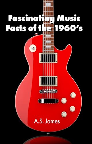 Fascinating Music Facts of the 1960s: Music Trivia Exploring Music Genres and Artists of the 1960s (English Edition)