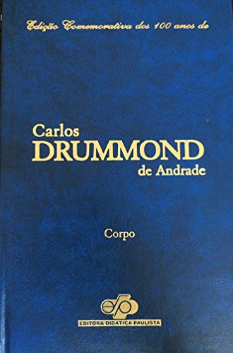 Corpo - Edição Comemorativa dos 100 anos de Carlos Drummond de Andrade - Carlos Drummond de Andrade