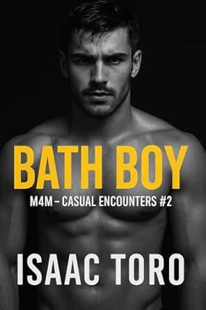 Bath Boy (M4M - Casual Encounters #2): Spicy Gay MM+ Anonymous Hook Up
