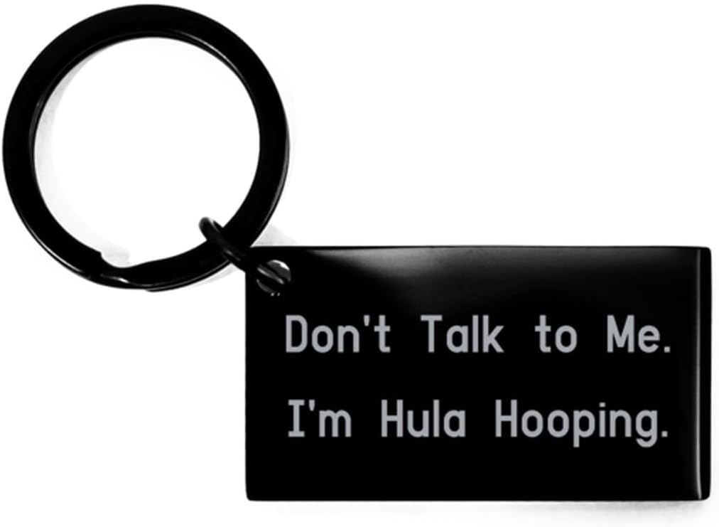 Inspirational Hula Hooping Gifts, Don't Talk to Me. I'm Hula Hooping, Joke Birthday Keychain Gifts For Friends From Friends, Hobby supplies, Hobby equipment, Hobby tools, Hobby kits, Gift for