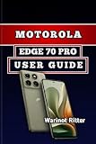 MOTOROLA EDGE 70 PRO USER GUIDE: Master Photography, Performance & Optimization