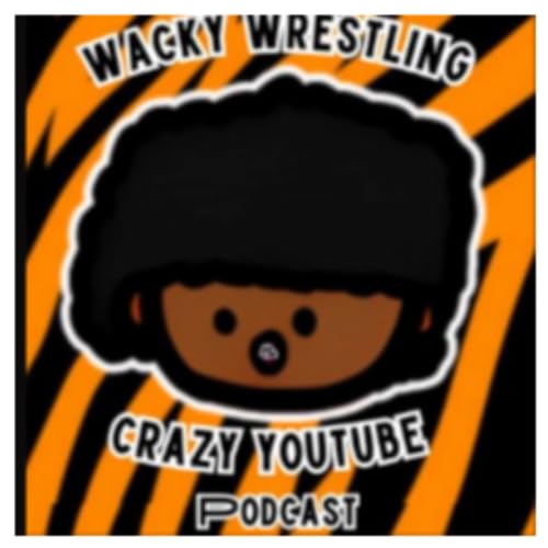『Wacky Wrestling & Crazy YouTube Podcast Episode 9』のカバーアート