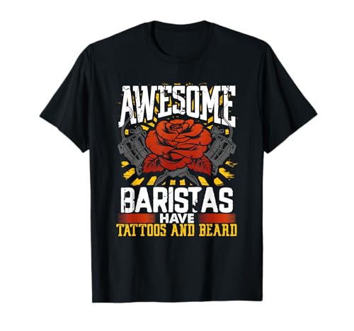Funny Barista Gift Awesome Baristas Have Tattoos and Beard T-Shirt