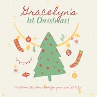 Gracelyn's First Christmas!: Your child's name appears in the book! B0BMSP4QXY Book Cover