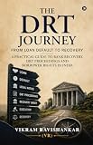 THE DRT JOURNEY - FROM LOAN DEFAULT TO RECOVERY: A PRACTICAL GUIDE TO BANK RECOVERY, DRT PROCEEDINGS AND BORROWER RIGHTS IN INDIA