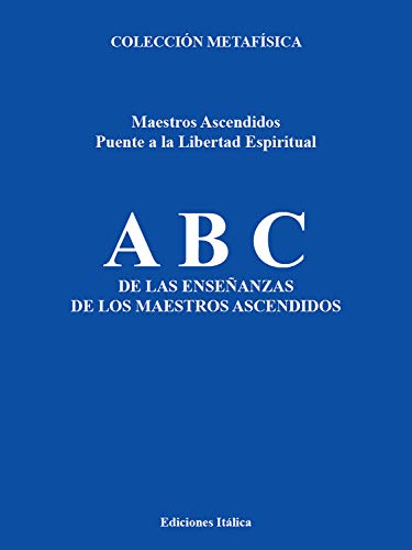 ABC de las Enseñanzas de los Maestros Ascendidos (Colección Metafísica) (Spanish Edition)