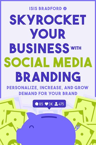 Skyrocket Your Business with Social Media Branding: Personalize, Increase, and
