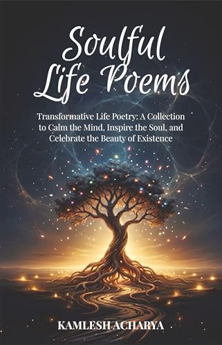 Soulful Life Poems: Transformative Life Poetry: A Collection to C...