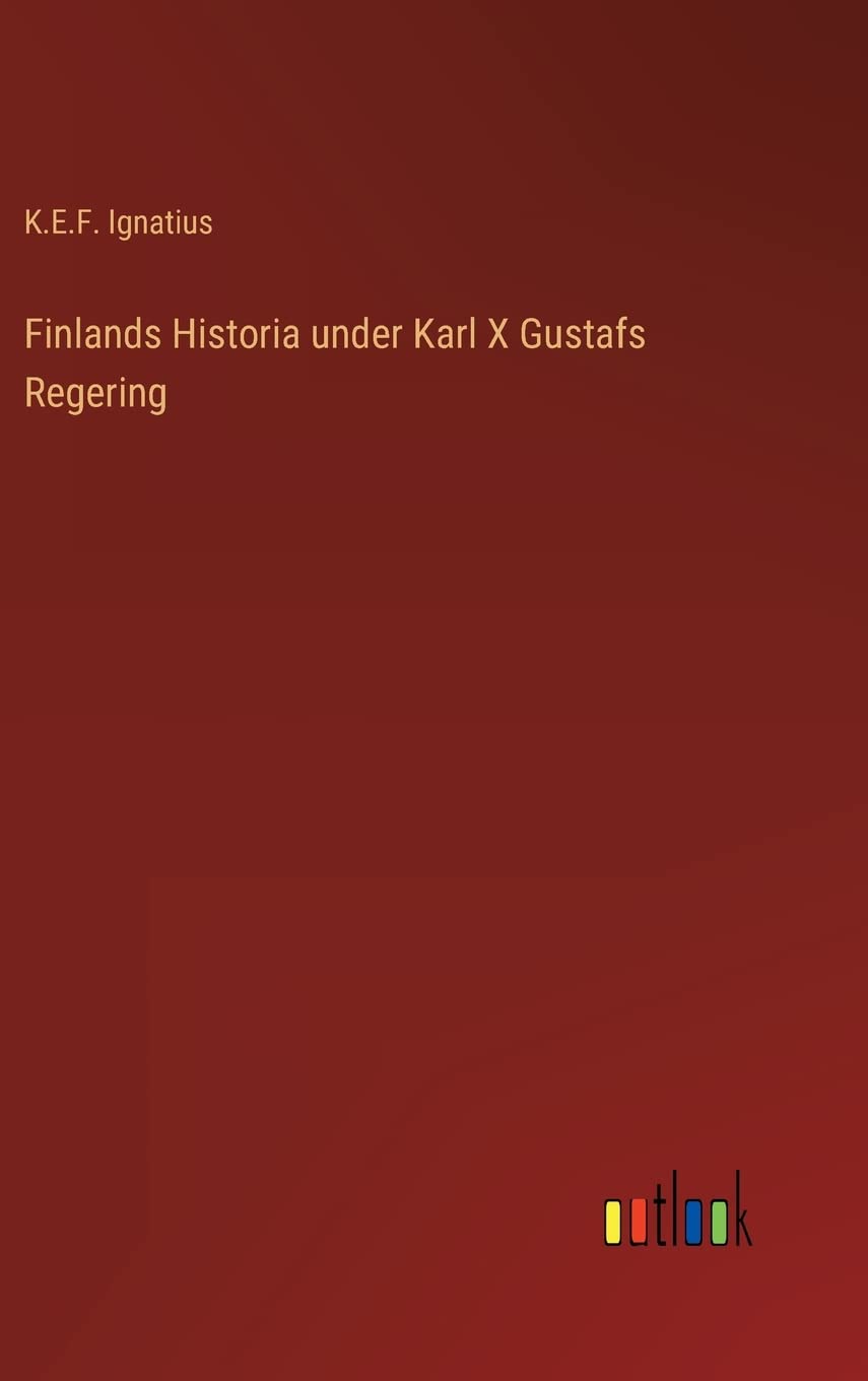 Finlands Historia under Karl X Gustafs Regering (Swedish Edition)