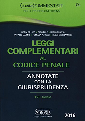 Leggi complementari al codice penale. Annotate con la giurisprudenza Leggi complementari al codice penale. Annotate con la giurisprudenza