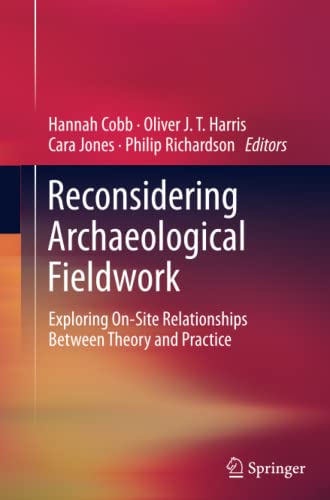 Reconsidering Archaeological Fieldwork: Exploring On-Site Relationships
