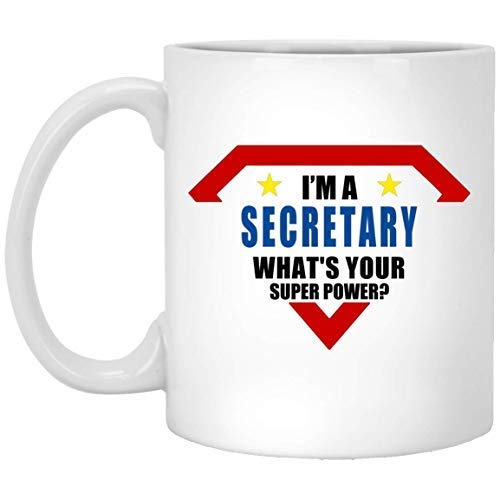 I'm A Secretary What's Your Superpower White Coffee Mug