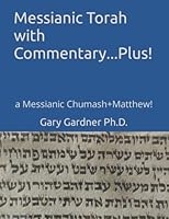 Messianic Torah with Commentary... Plus! : A Messianic Chumash+Matthew! 1521949387 Book Cover