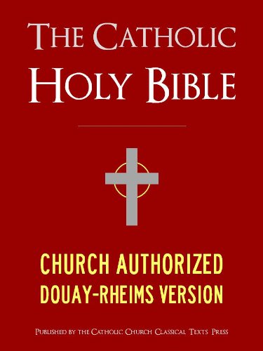 The Catholic Bible | The Catholic Holy Bible - Church Authorized Douay-Rheims / Rheims-Douai / D-R / Douai Bible (ILLUSTRATED) (Bible for Kindle / Kindle Bible) (English Edition)