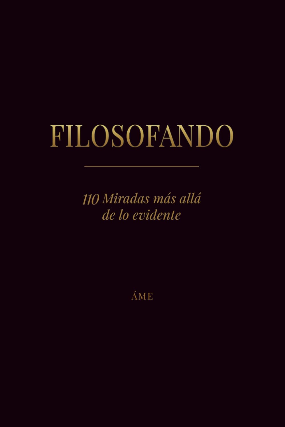 FILOSOFANDO: 110 Miradas más allá de lo evidente