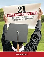 21 Life-ChangingTips: For The College Bound High School Graduate 1729229034 Book Cover