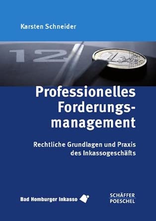 Professionelles Forderungsmanagement: Rechtliche Grundlagen und Praxis des Inkassogeschäfts book cover