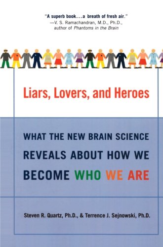 Liars, Lovers, and Heroes: What the New Brain Science Reveals About How We Become Who We Are