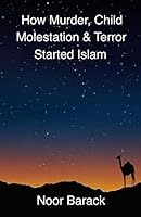 How Murder, Child Molestation & Terror Started Islam 1500875759 Book Cover