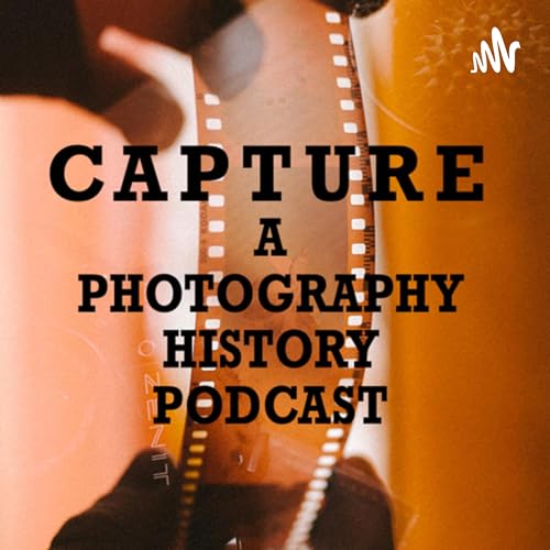『CAPTURE A PHOTOGRAPHY HISTORY PODCAST』のカバーアート