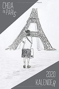 Kalender 2020 : Choa in Paris - 1 Woche 2 Seiten - Bibelverse F?r Jede Woche - Monatsplaner und Wochenkalender - Feiertage und Ferien - to-Do Listen -