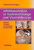 Infektionsmedizin in Gastroenterologie und Viszeralchirurgie: Aktuelle Probleme und Lösungen für die Praxis