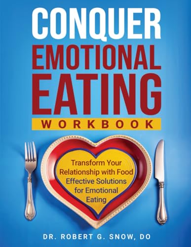 Conquer Emotional Eating Workbook: Transform Your Relationship with Food: Effective Solutions for Emotional Eating