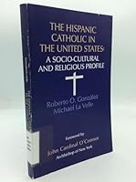 THE HISPANIC CATHOLIC IN THE UNITED STATES: A Socio-Cultural and Religious Profile B005GL4VFI Book Cover