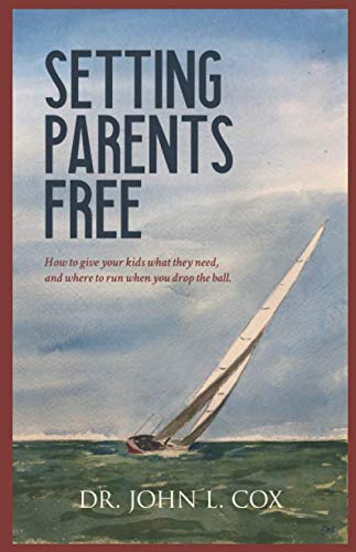 Setting Parents Free: How to give your kids what they need, and where to run when you drop the ball.