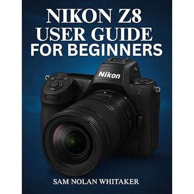 NIKON Z8 USER GUIDE FOR BEGINNERS