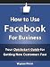 How to Use Facebook for Business - Your Quickstart Guide for Getting Customers Fast (Social Media for Business 1)