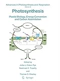 Photosynthesis: Plastid Biology, Energy Conversion and Carbon Assimilation (Advances in Photosynthesis and Respiration, 34)