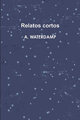 Relatos cortos (Spanish Edition)
