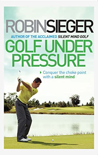 Golf Under Pressure: Conquer the Choke Point with a Silent Mind