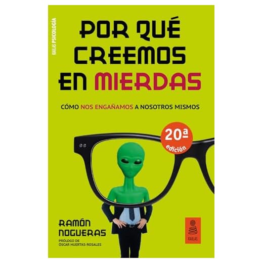 Por Que Creemos En Mierdas: Cómo nos engañamos a nosotros mismos (Kailas Psicología)