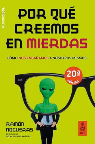 Por Que Creemos En Mierdas: Cómo nos engañamos a nosotros mismos ...