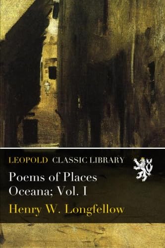 Poems of Places Oceana; Vol. I
