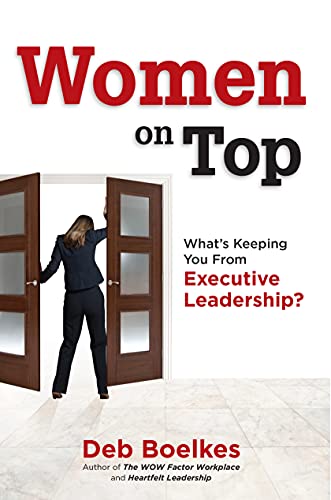 Women on Top: What's Keeping You From Executive Leadership?