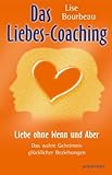  Das Liebes-Coaching - Liebe ohne Wenn und Aber by Lise Bourbeau(1905-06-30)