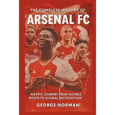 The Complete History of Arsenal Football Club