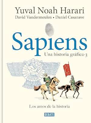 Sapiens. Una historia gráfica 3 - Los amos de la historia: .