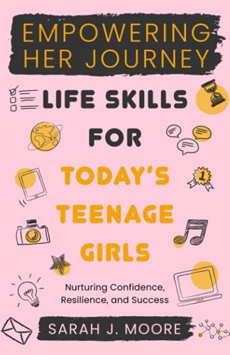 EMPOWERING HER JOURNEY: Life Skills for Today’s Teenage Girls, Nurturing