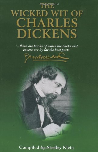 Wicked Wit of Charles Dickens (With: Shelley Klein)